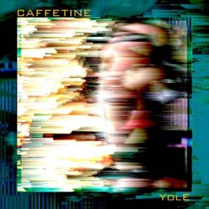 Caffetine – Yole (2021)