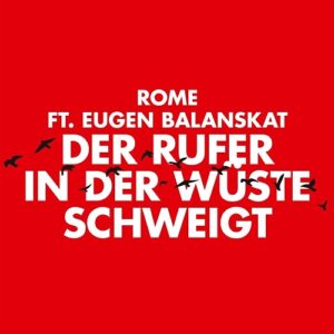 Rome Ft. Eugen Balanskat – Der Rufer In Der Wüste Schweigt (Single) (2021)