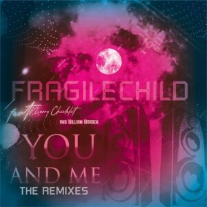 FragileChild – You and Me, Pt. 4 (Remixes) (2021)