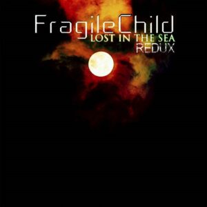 FragileChild – Lost in the Sea (Redux) (2022)