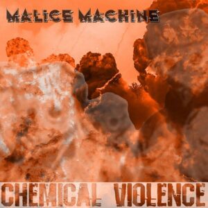 Malice Machine – Chemical Violence (2021)