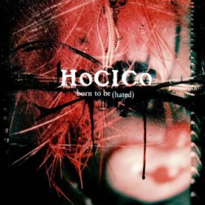 Hocico – Born To Be (Hated) (2004)