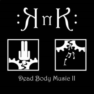 KNK – Dead Body Music II (2016)