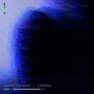 L’avenir – Split W/ Kiss of the Whip (2023)