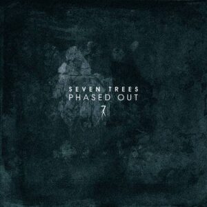 Seven Trees – Phased Out (Single) (2021)