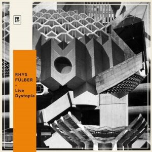 Rhys Fulber – Live Dystopia (2020)