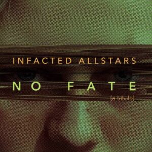 Infacted Allstars – No Fate (A Tribute) (2022)
