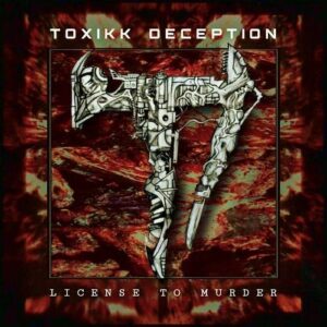 Toxikk Deception – License To Murder (2022)