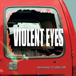 Fractions – Violent Eyes (2021)