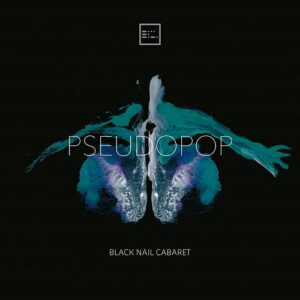 Black Nail Cabaret – Pseudopop (Remastered) (2022)