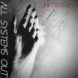 All systems out – Unforgiven (Single) (2022)