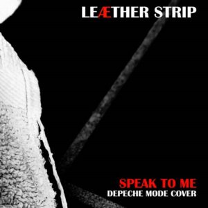 Leaether Strip – Speak To Me (Depeche Mode Cover) (2023)