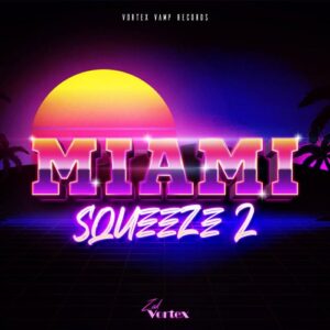 Zak Vortex – Miami Squeeze 2 (2022)