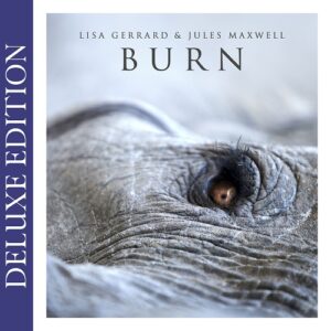 Lisa Gerrard & Jules Maxwell – Burn (Deluxe Edition) (2022)