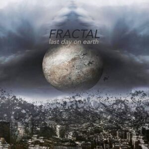 Fractal – Last Day On Earth (2022)