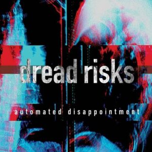 Dread Risks – Automated Disappointment (2022)
