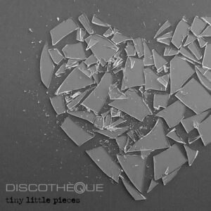 Discotheque – Tiny Little Pieces (Maxi Single) (2023)