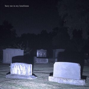 Trevor Something – Bury Me In My Loneliness (Single) (2022)