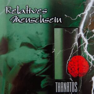 Relatives Menschsein – Thanatos (2CD Part 1,2) (2021)