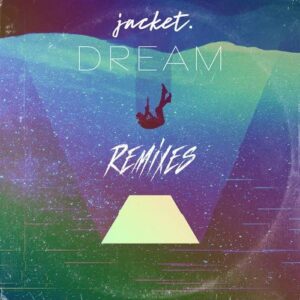 jacket. – Dream (Remixes) (2021)