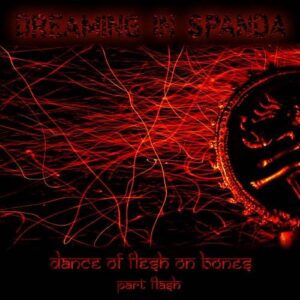 Dreaming in Spanda – Fleshdance on the Bones, Pt. Flash (2021)