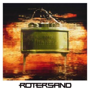 Rotersand – How Do You Feel Today (2020)