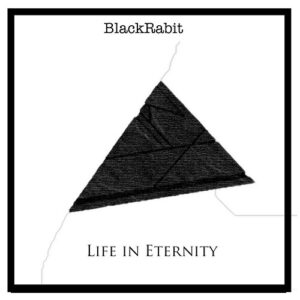 BlackRabit – Life in Eternity (2021)
