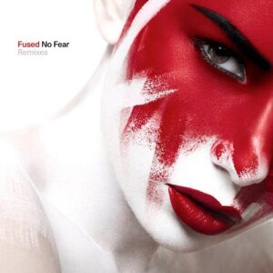 Fused – No Fear (Remixes) (2021)