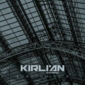 Kirlian Camera – Lobotomine 5 (Single) (2021)