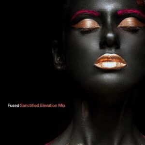 Fused – Sanctified (Elevation Mix) (Single) (2021)