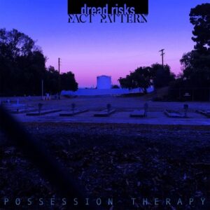 Dread Risks/Fact Pattern  – Possession Therapy (EP) (2021)