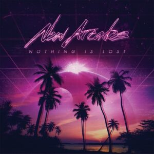 New Arcades – Nothing Is Lost LP (2021)
