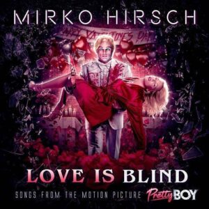 Mirko Hirsch – Love Is Blind – Songs from the Motion Picture Pretty Boy (2021)