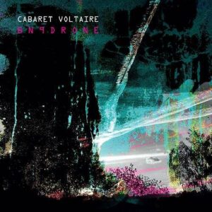 Cabaret Voltaire – BN9Drone (2021)