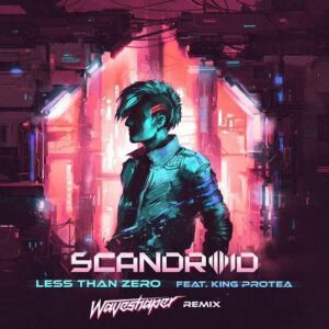 Scandroid – Less Than Zero (feat. King Protea) (Waveshaper Remix) [Single] (2021)