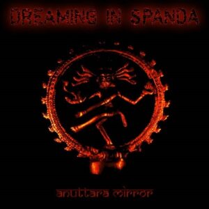 Dreaming In Spanda – Anuttara Mirror (EP) (2021)