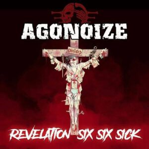 Agonoize – Revelation Six Six Sick (2CD) (2021)