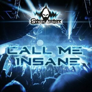 SynthAttack – Call Me Insane (90s Tribute) (Single) (2021)
