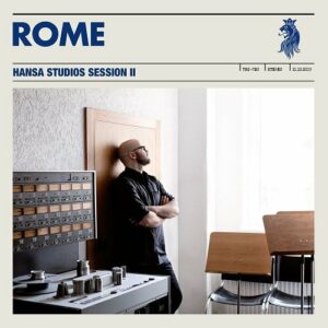 Rome – Hansa Studios Session II (2021)