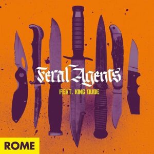 Rome feat. King Dude – Feral Agents (2021)