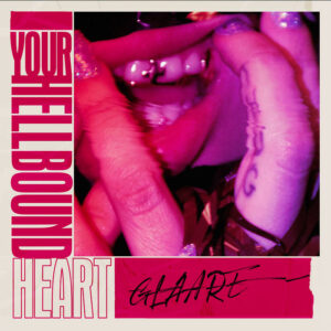 Glaare – Your Hellbound Heart (2021)