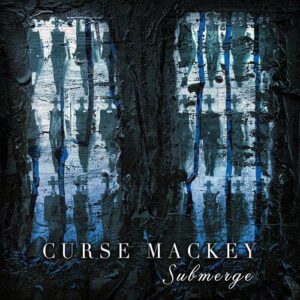 Curse Mackey – Submerge (EP) (2021)