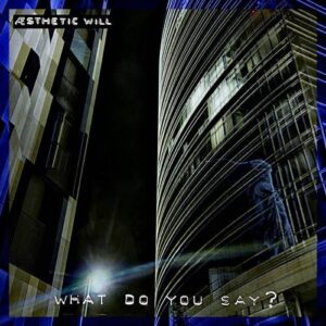 Æsthetic will – What do you say? (2023)