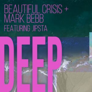 Beautiful Crisis feat. Mark Bebb & Jipsta – Deep (Maxi-single) (2023)