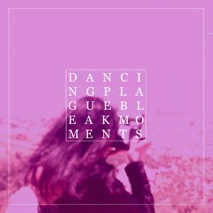 Dancing Plague – Bleak Moments (2021)