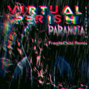 Virtual Perish – Paranoia / Capsize (FragileChild RMX) (2021)