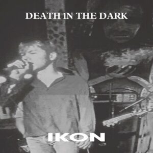 Ikon – Death In The Dark (Limited Edition) (2021)