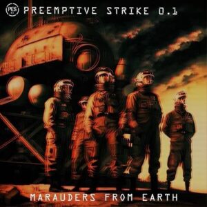 PreEmptive Strike 0.1 – Marauders From Earth (Single) (2023)