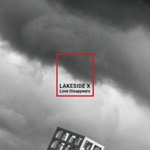 Lakeside X – Love Disappears (2022)