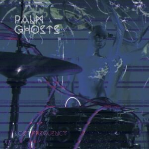 Palm Ghosts – The Lost Frequency (2021)